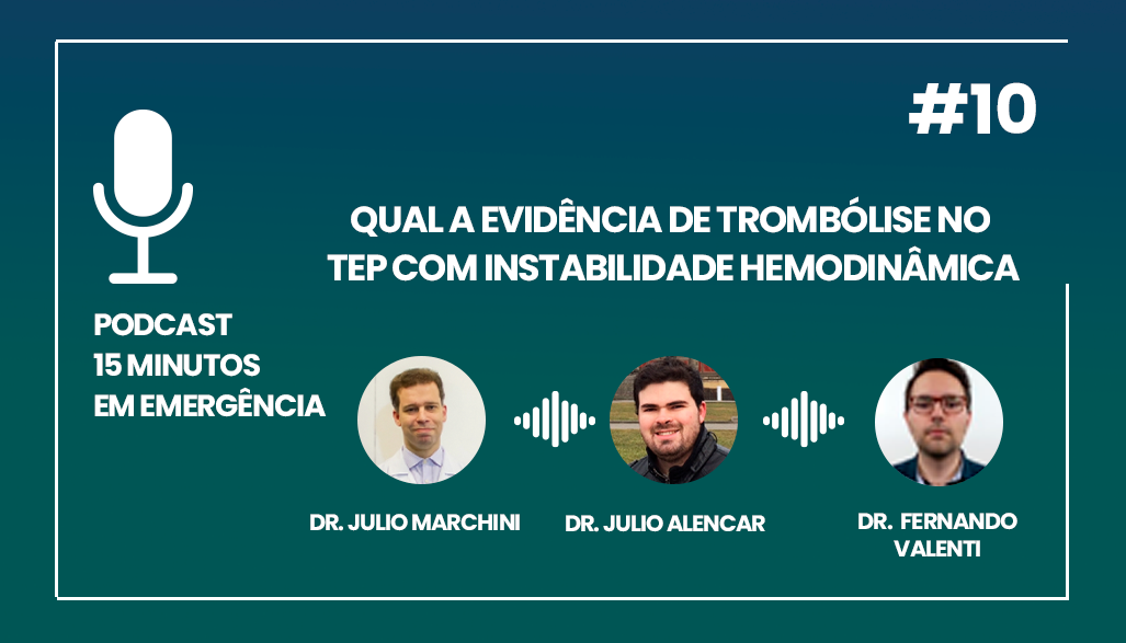 Podcast 10 Qual a evidência de trombólise no TEP com instabilidade hemodinâmica